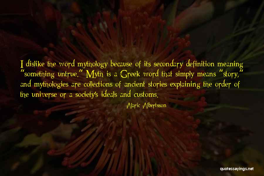 Mythologies Quotes By Alaric Albertsson Mythologies Quotes By Alaric Albertsson