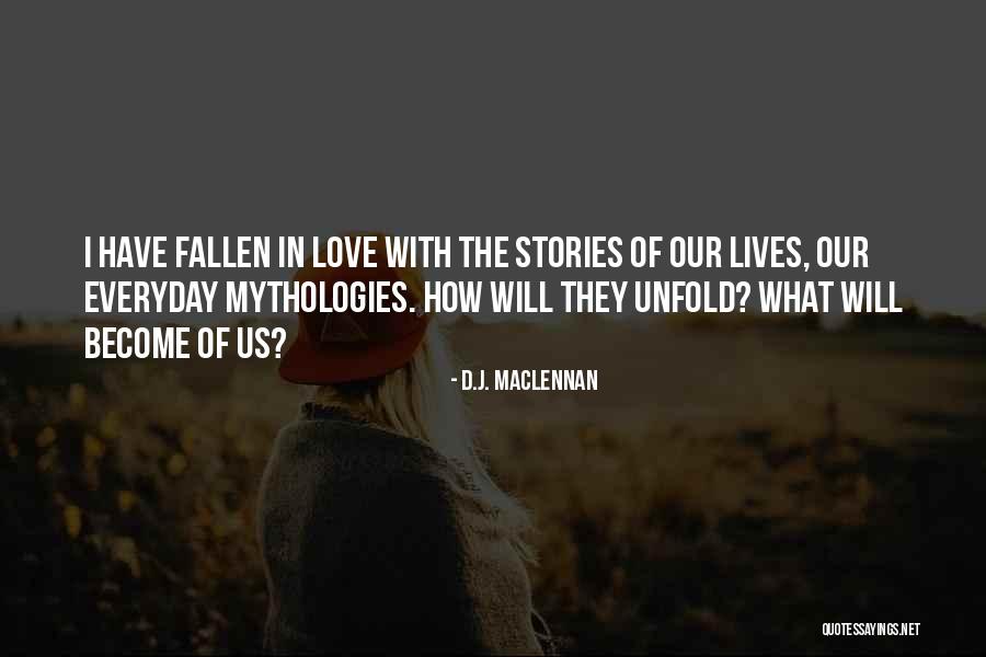 Mythologies Quotes By D.J. MacLennan Mythologies Quotes By D.J. MacLennan