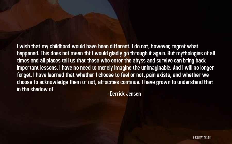 Mythologies Quotes By Derrick Jensen Mythologies Quotes By Derrick Jensen