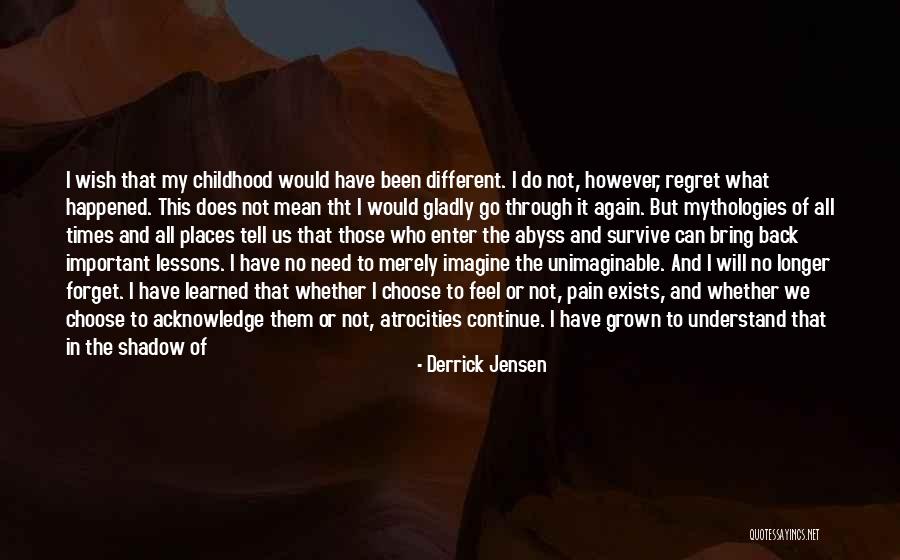 Mythologies Quotes By Derrick Jensen