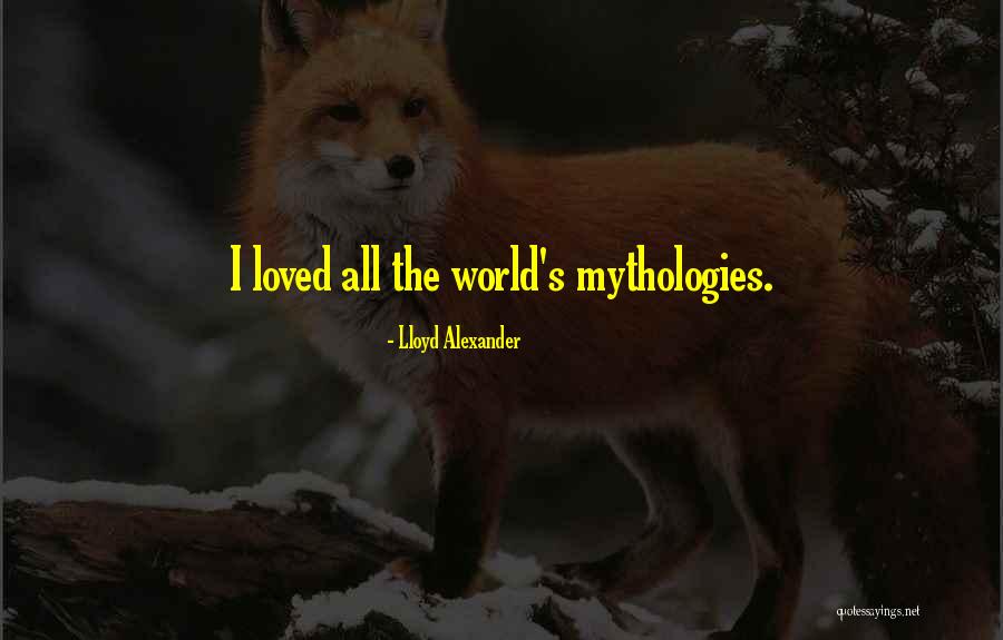 Mythologies Quotes By Lloyd Alexander