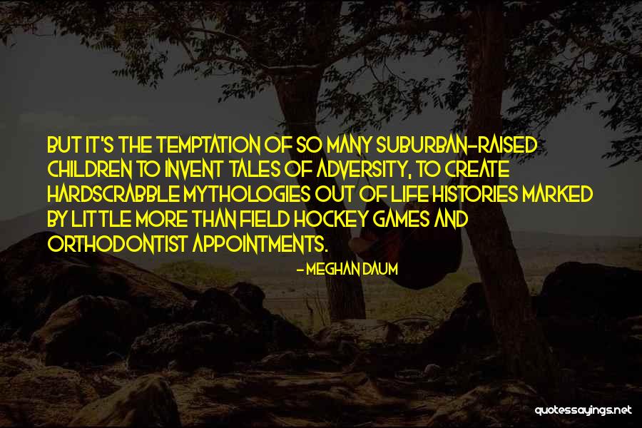 Mythologies Quotes By Meghan Daum