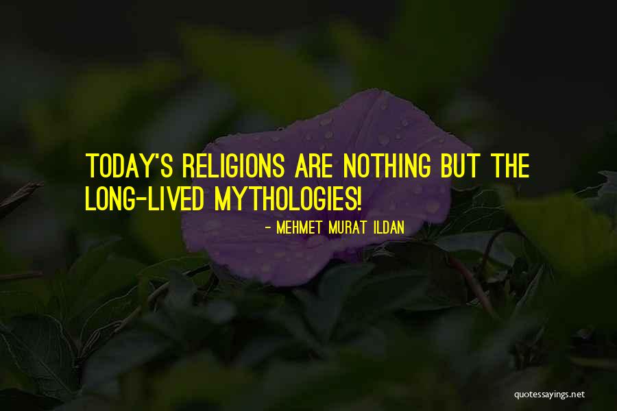 Mythologies Quotes By Mehmet Murat Ildan