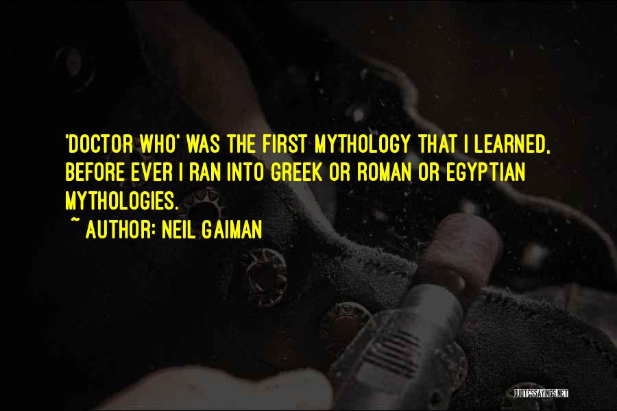 Mythologies Quotes By Neil Gaiman