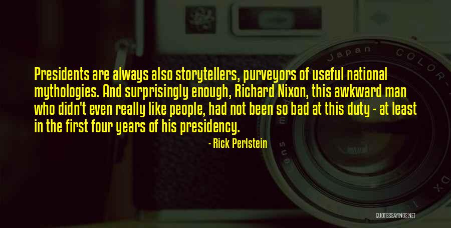 Mythologies Quotes By Rick Perlstein