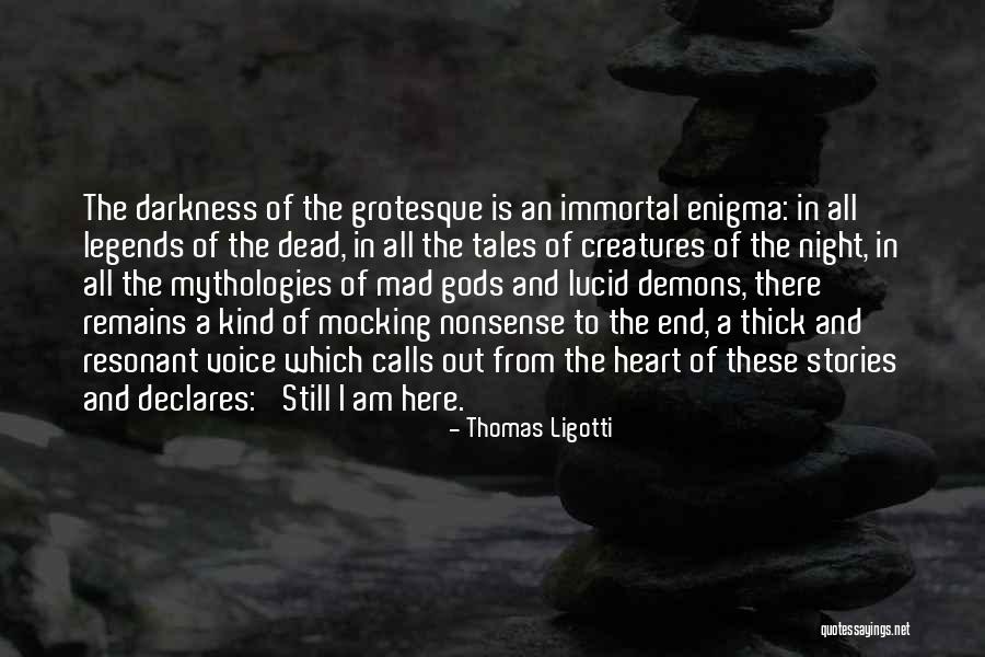 Mythologies Quotes By Thomas Ligotti