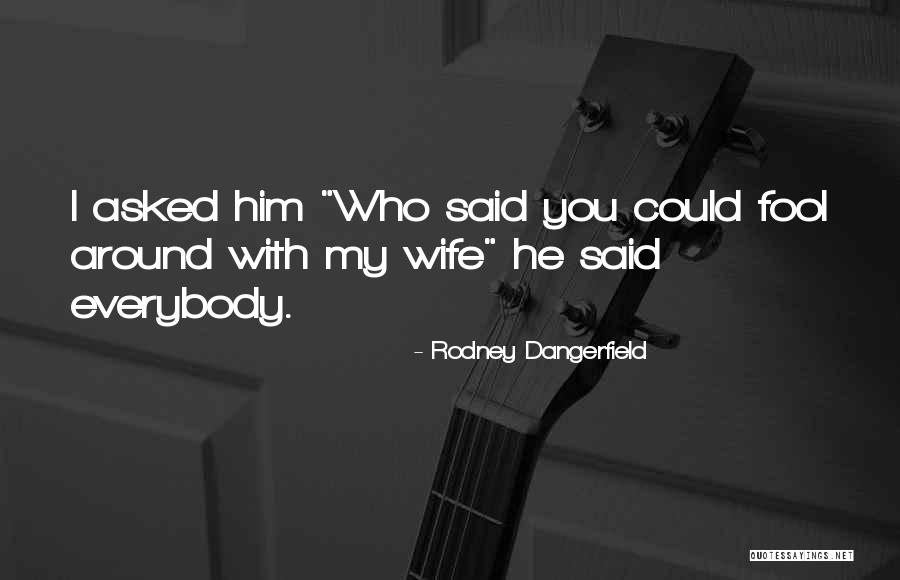 Mythologist Campbell Quotes By Rodney Dangerfield Mythologist Campbell Quotes By Rodney Dangerfield