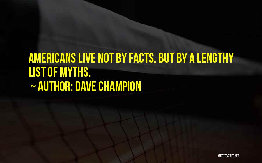 Myths And Facts Quotes By Dave Champion