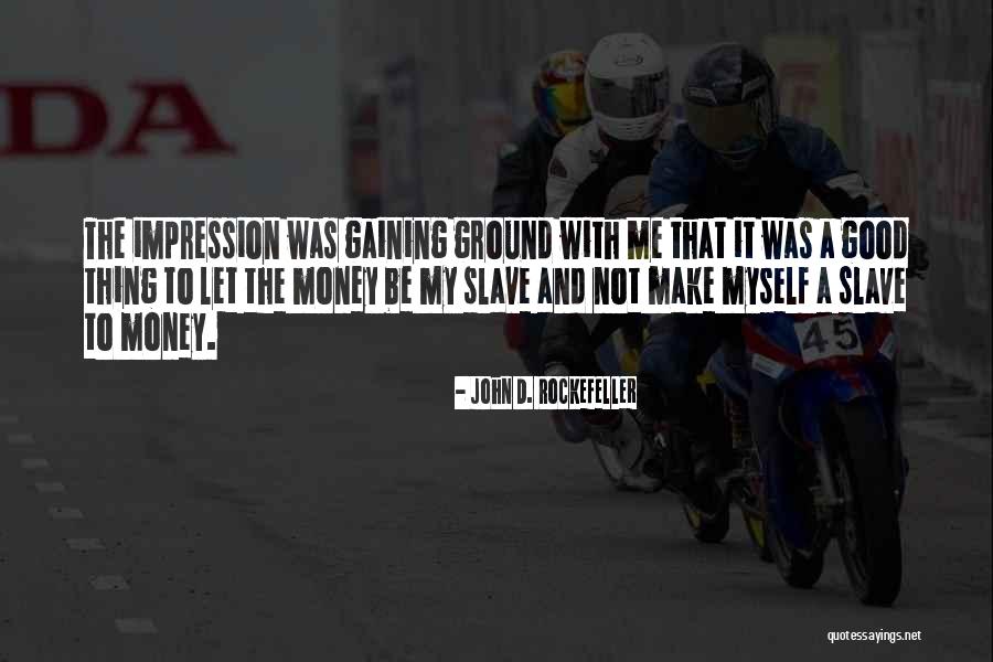 N E W S Quotes By John D. Rockefeller