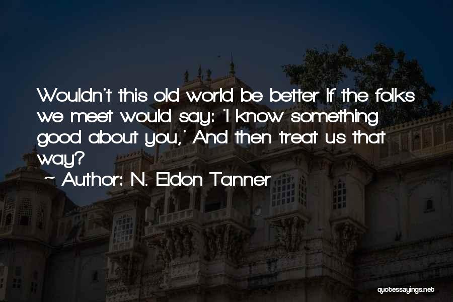 N. Eldon Tanner Quotes 490824