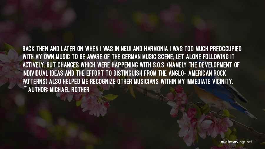 N Harmonia Quotes By Michael Rother