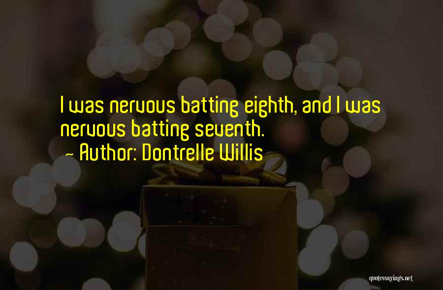 N P Willis Quotes By Dontrelle Willis