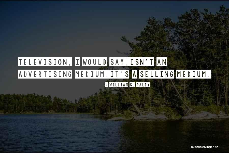 N R Hart Sad Quotes By William S. Paley