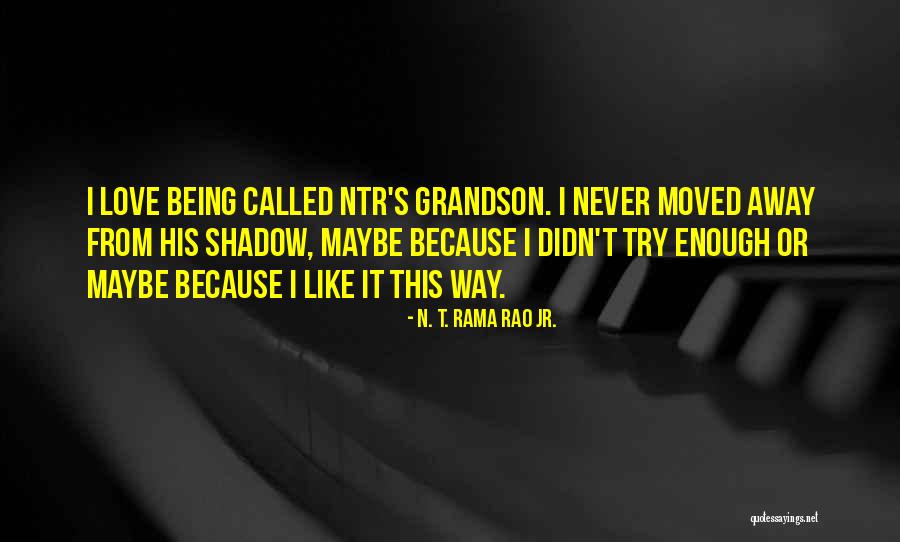 N. T. Rama Rao Jr. Quotes 1844560