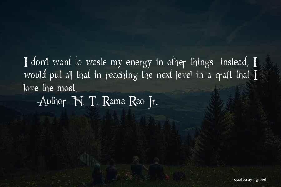 N. T. Rama Rao Jr. Quotes 828869