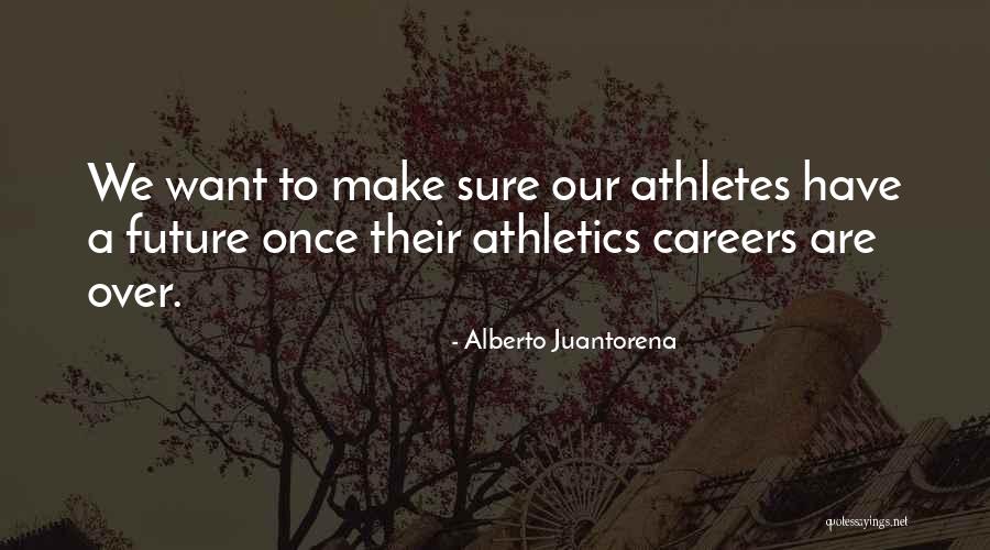 N W L Athletics Quotes By Alberto Juantorena