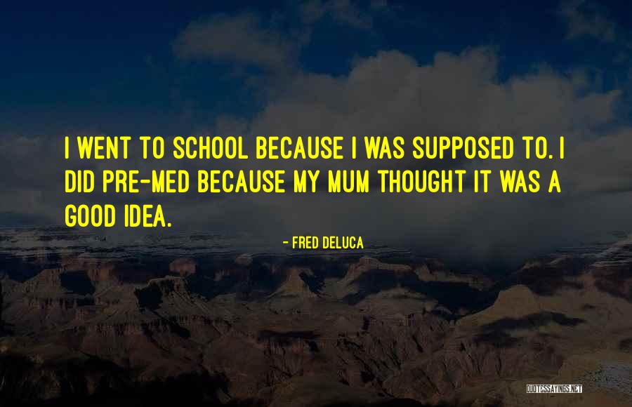N340qs Quotes By Fred DeLuca N340qs Quotes By Fred DeLuca