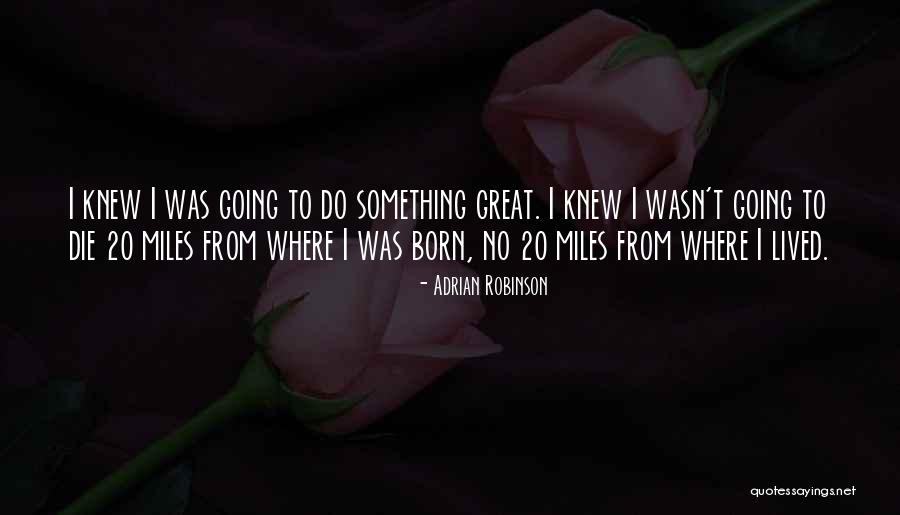 N9ne Movie Quotes By Adrian Robinson