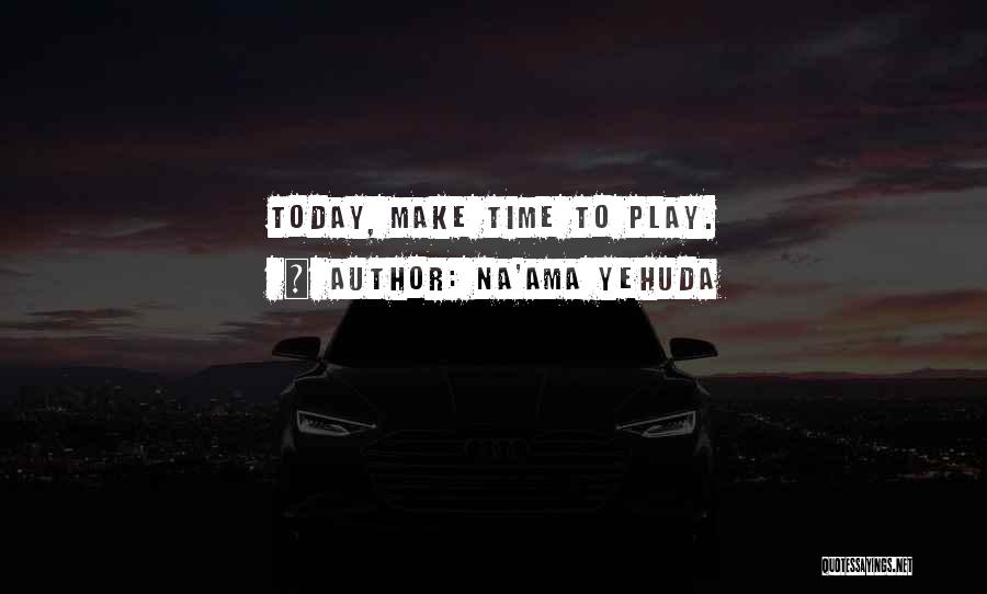 Na'ama Yehuda Quotes 1305689