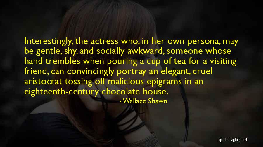 Nabi Pak Quotes By Wallace Shawn Nabi Pak Quotes By Wallace Shawn