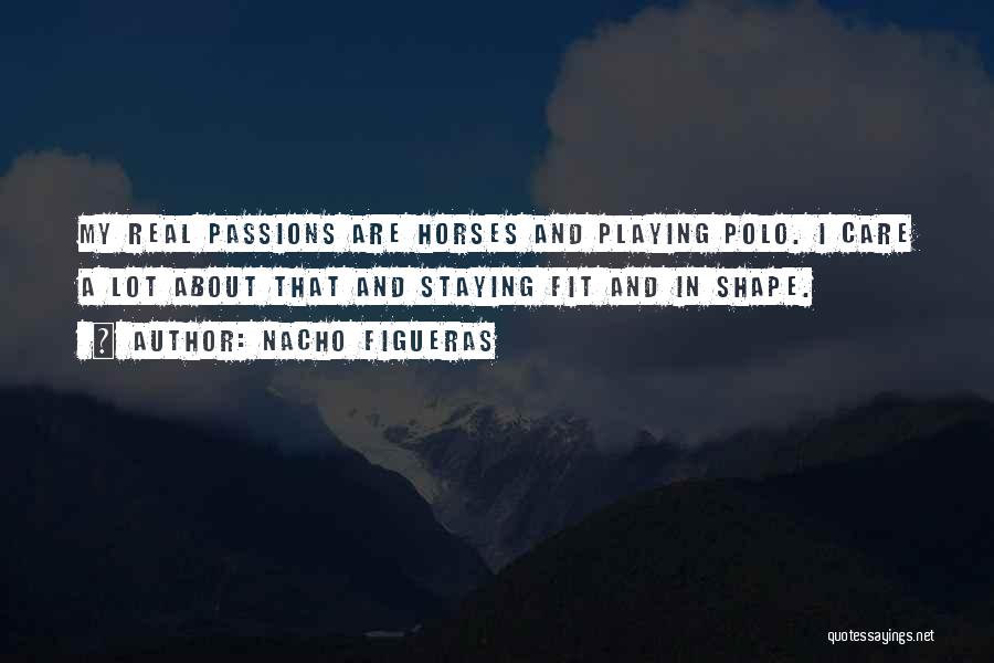 Nacho Figueras Quotes 2171062