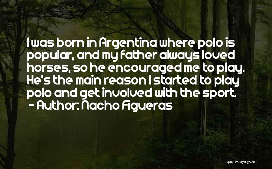 Nacho Figueras Quotes 754968