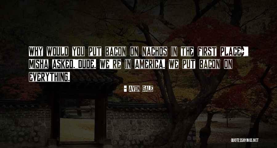 Nachos Funny Quotes By Avon Gale Nachos Funny Quotes By Avon Gale