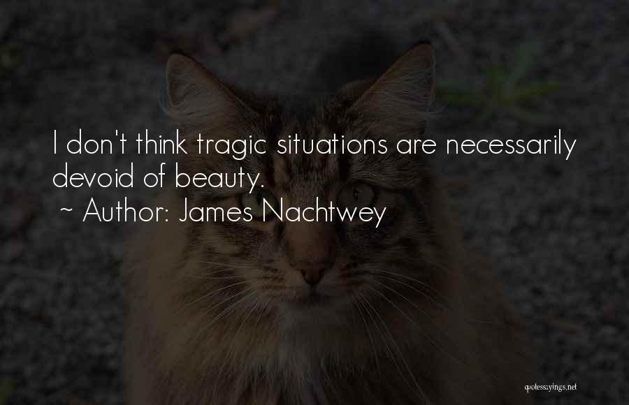 Nachtwey Quotes By James Nachtwey