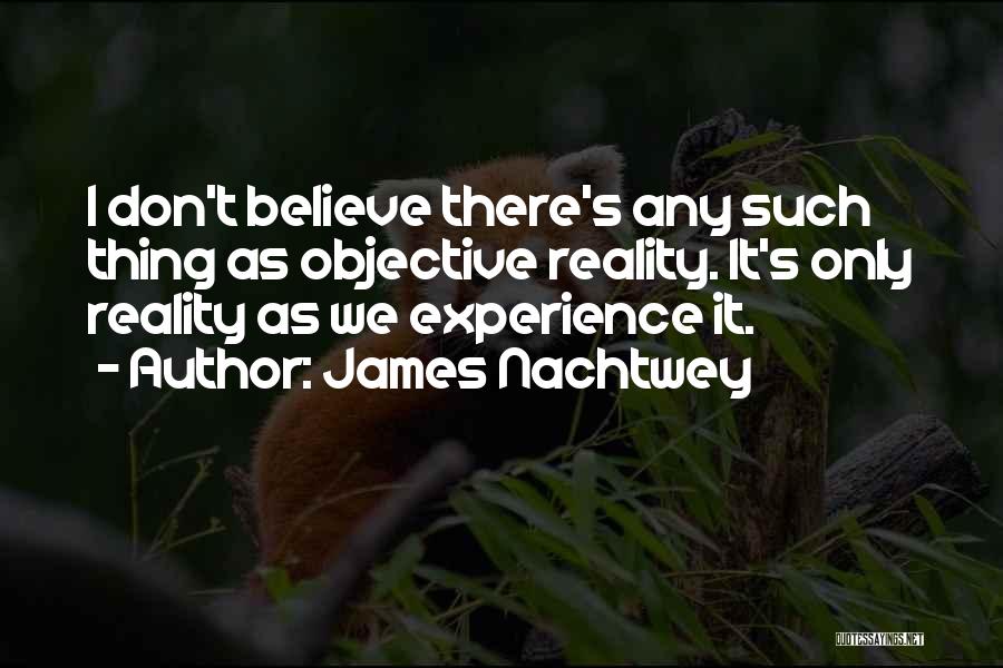 Nachtwey Quotes By James Nachtwey