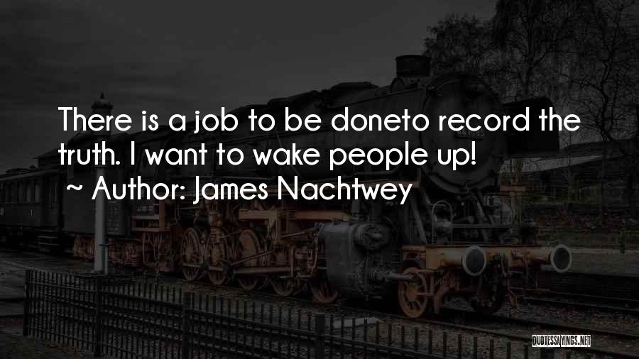 Nachtwey Quotes By James Nachtwey