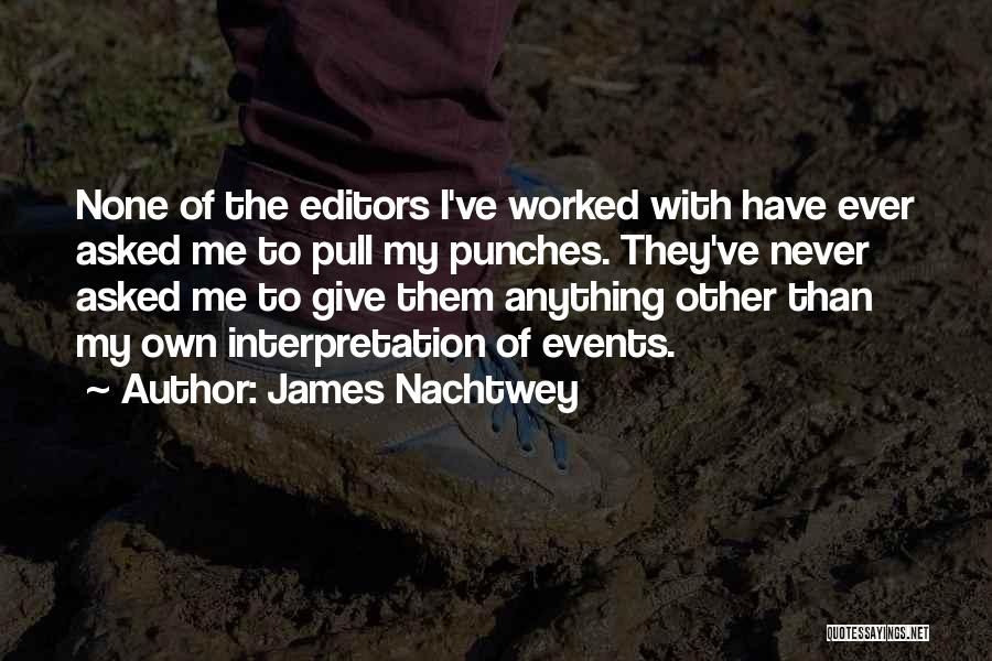 Nachtwey Quotes By James Nachtwey