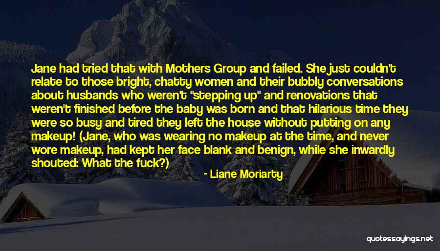 Naciye Full Quotes By Liane Moriarty Naciye Full Quotes By Liane Moriarty
