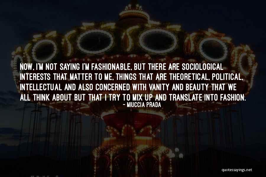 Nada Kacheri Quotes By Miuccia Prada Nada Kacheri Quotes By Miuccia Prada