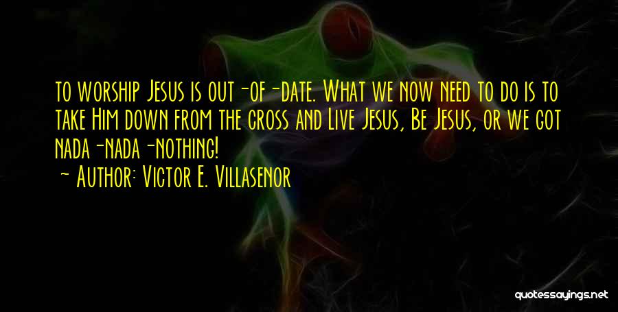 Nada Quotes By Victor E. Villasenor