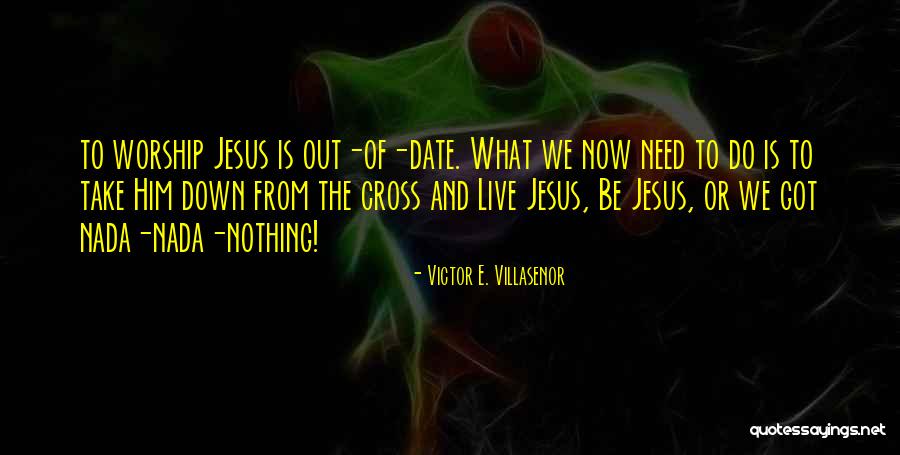 Nada Quotes By Victor E. Villasenor