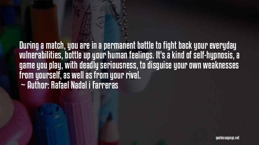 Nadal Quotes By Rafael Nadal I Farreras