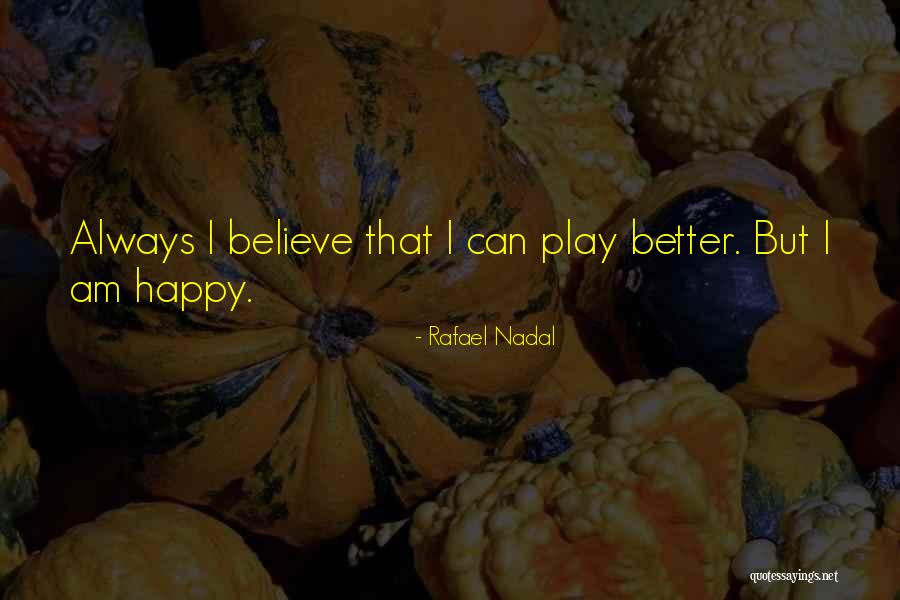 Nadal Rafael Quotes By Rafael Nadal Nadal Rafael Quotes By Rafael Nadal