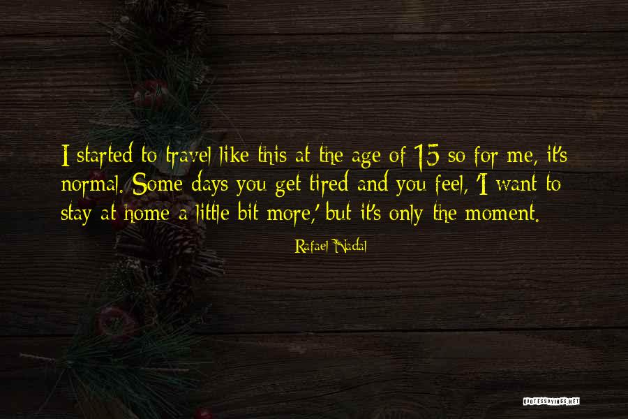 Nadal Rafael Quotes By Rafael Nadal Nadal Rafael Quotes By Rafael Nadal