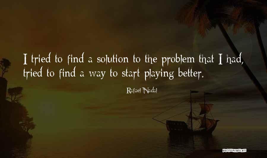 Nadal Rafael Quotes By Rafael Nadal Nadal Rafael Quotes By Rafael Nadal