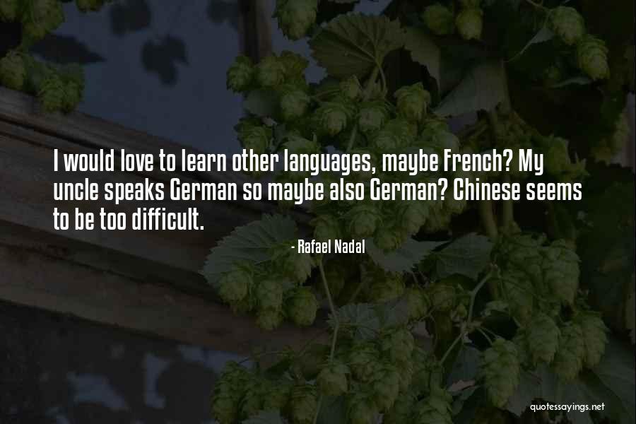 Nadal Rafael Quotes By Rafael Nadal Nadal Rafael Quotes By Rafael Nadal