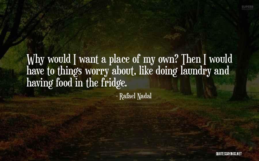 Nadal Rafael Quotes By Rafael Nadal Nadal Rafael Quotes By Rafael Nadal