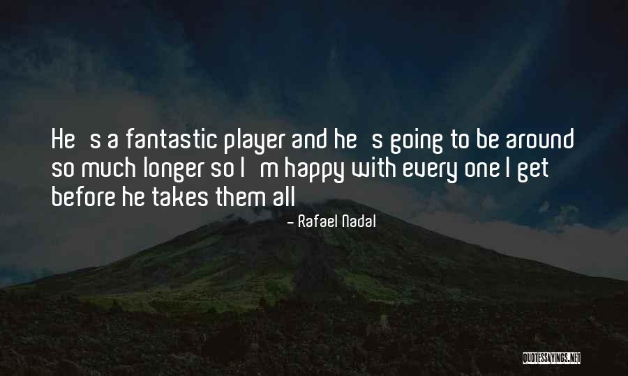 Nadal Rafael Quotes By Rafael Nadal Nadal Rafael Quotes By Rafael Nadal