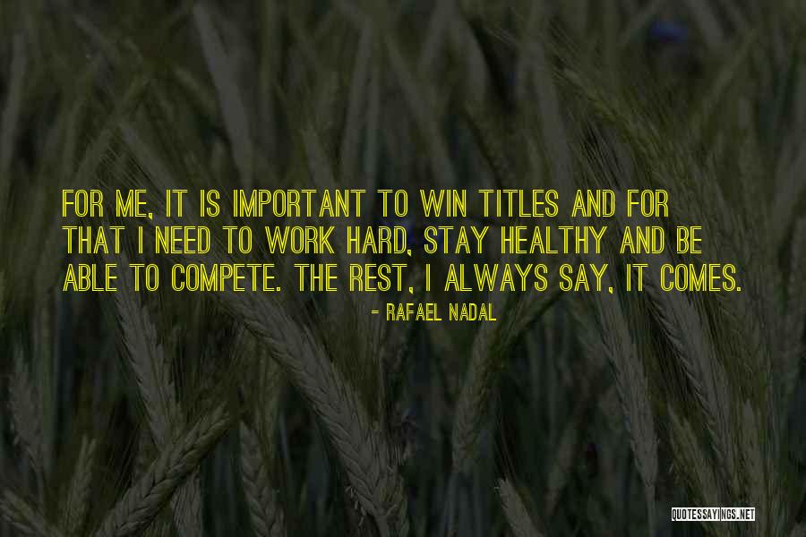 Nadal Rafael Quotes By Rafael Nadal Nadal Rafael Quotes By Rafael Nadal