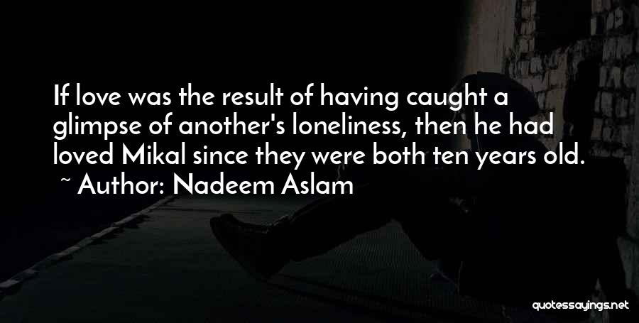 Nadeem Aslam Quotes 1619791