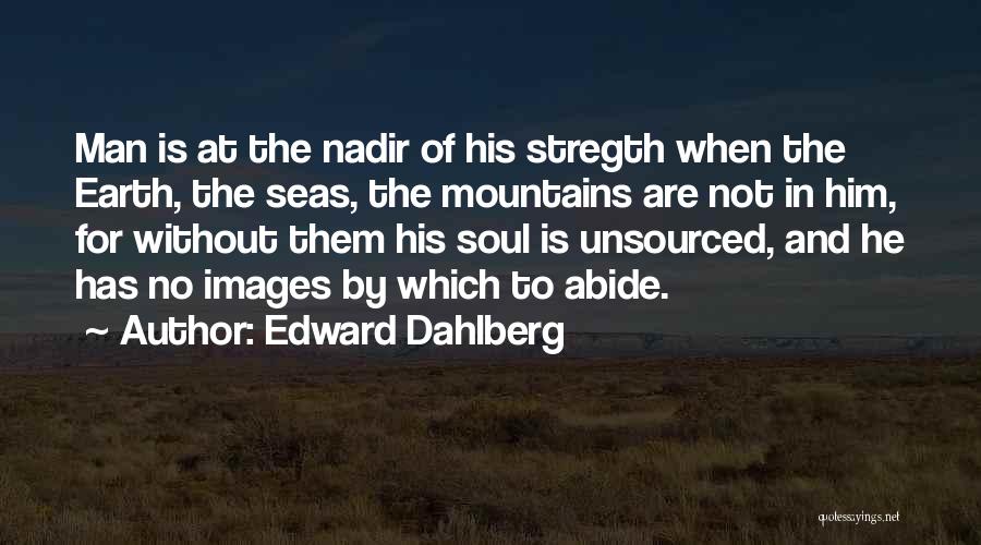 Nadir Quotes By Edward Dahlberg