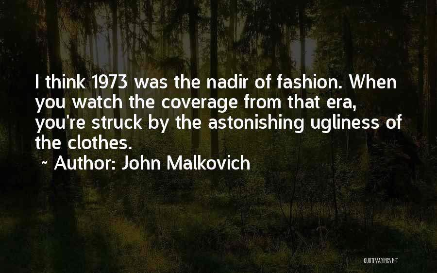 Nadir Quotes By John Malkovich