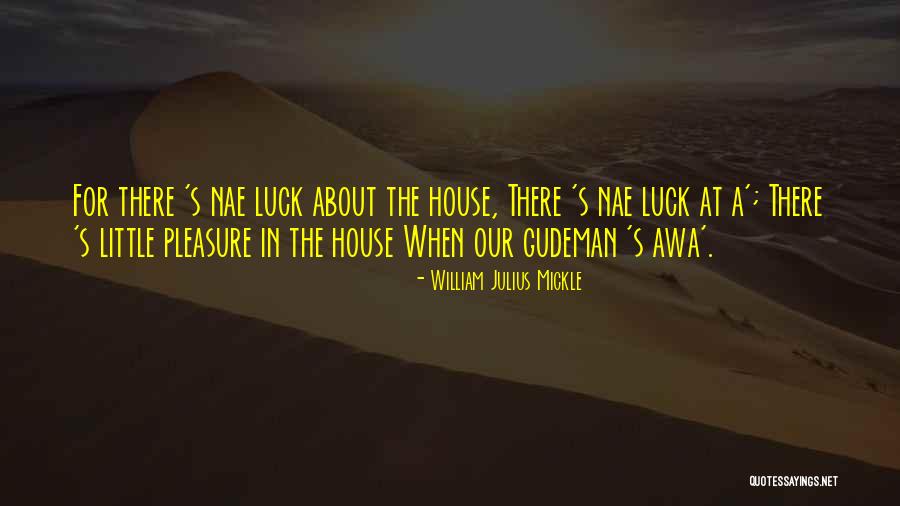 Nae Nae Quotes By William Julius Mickle