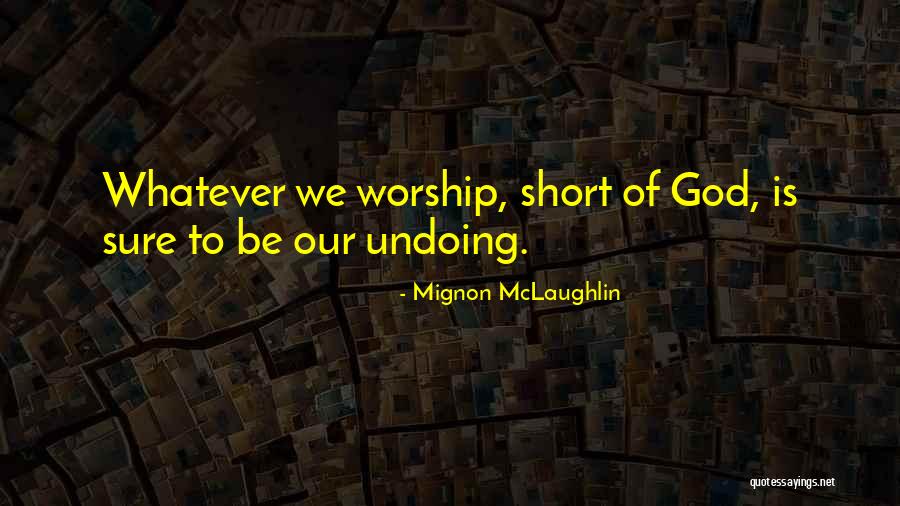 Naenen Quotes By Mignon McLaughlin Naenen Quotes By Mignon McLaughlin