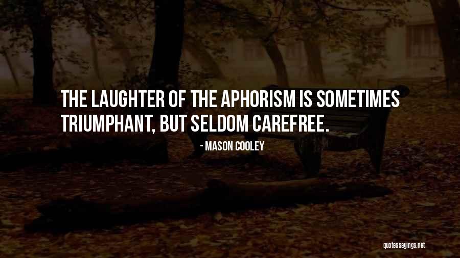 Nafaz Ksa Quotes By Mason Cooley Nafaz Ksa Quotes By Mason Cooley