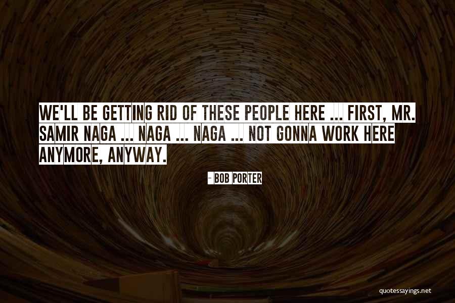 Naga Quotes By Bob Porter Naga Quotes By Bob Porter